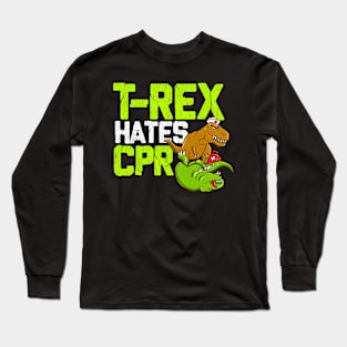 T Rex Hates CPR - Funny Doctor, Nurse Dinosaur Lover Long Sleeve T-Shirt